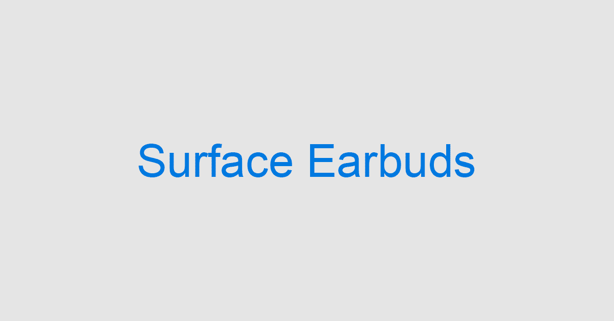 完全ワイヤレスイヤホン「Surface Earbuds」できること7選
