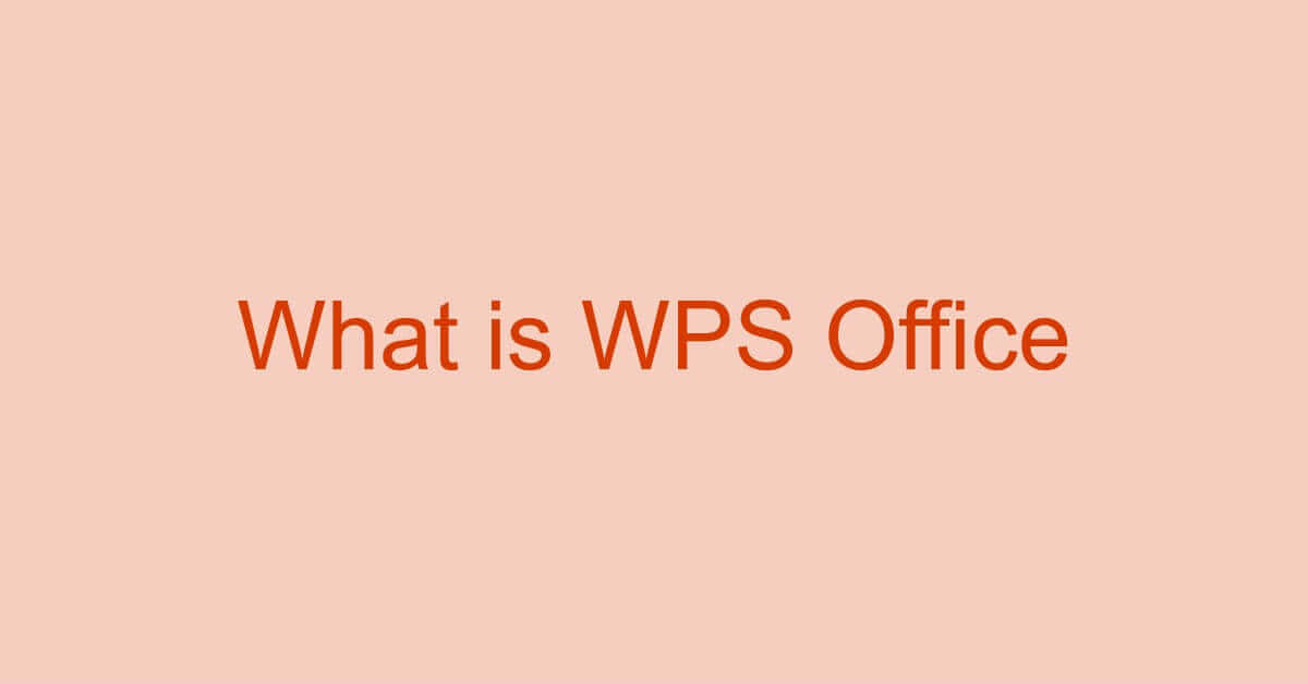 WPS Officeとは？マイクロソフトオフィスとの違いや互換性など情報