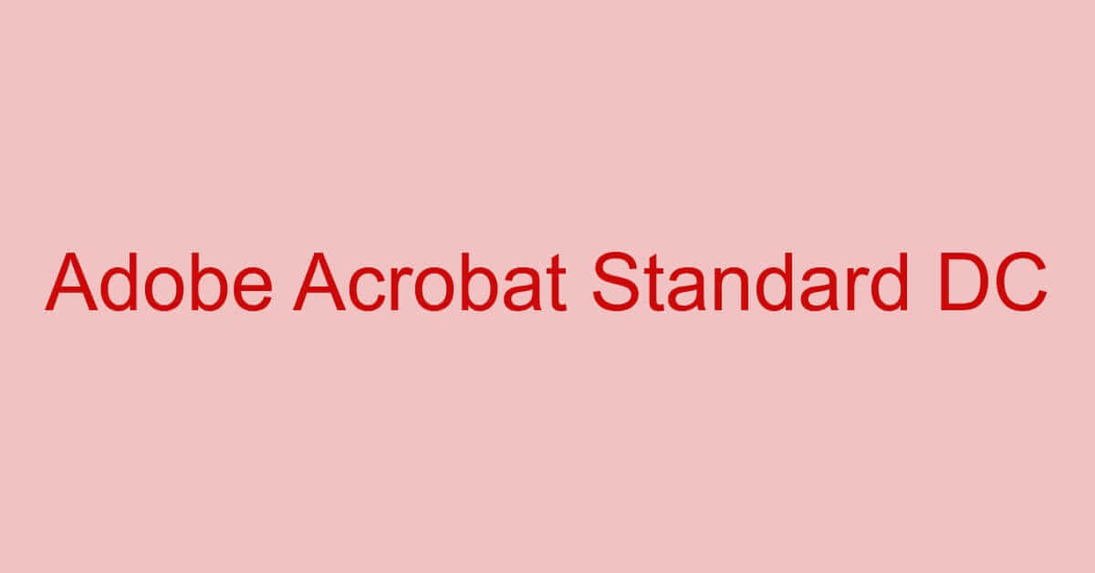 Adobe Acrobat Standard Dcとは 価格 機能 Proとの違いなどまとめ Office Hack