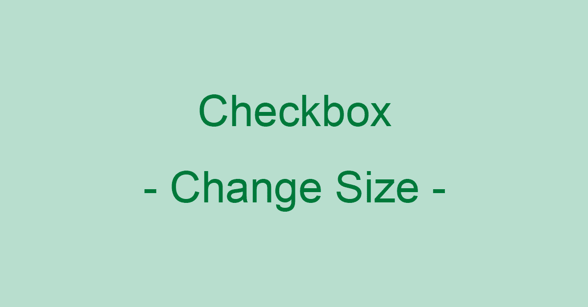 Excelのチェックボックスの大きさや文字サイズを変更する方法